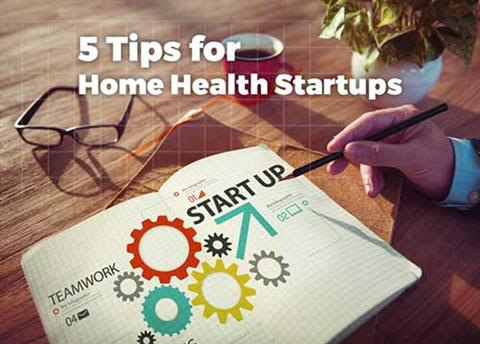 5 Tips for Home Health Startups