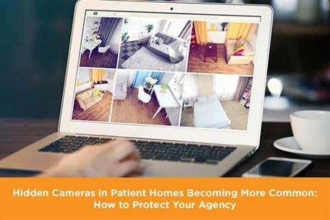 Hidden Cameras in Patient Homes Becoming More Common: How to Protect Your Agency