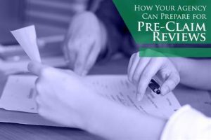 How Your Agency Can Prepare for Pre-Claim Reviews