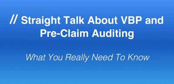 Straight Talk About VBP and Pre-Claim Auditing
