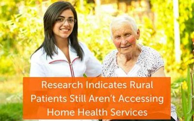 New Research Indicates Rural Patients Still Aren’t Accessing Home Health Service