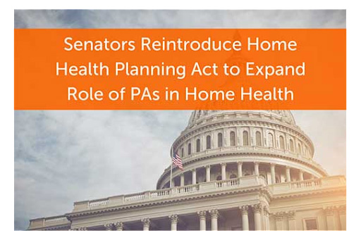 Senators Reintroduce Home Health Planning Act to Expand Role of PAs in Home Health