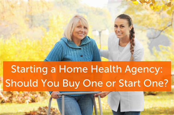 How to Start a Home Health Care Agency: New or Buy Existing?