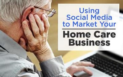 Using Social Media to Market Your Home Care Business
