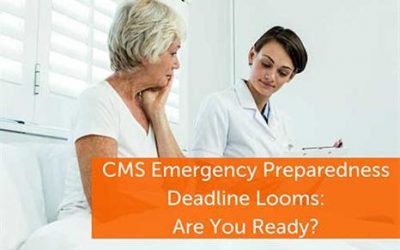CMS Emergency Preparedness Deadline Looms: Are You Ready?