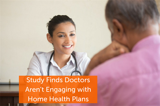 Study Finds Doctors Aren’t Engaging with Home Health Plans
