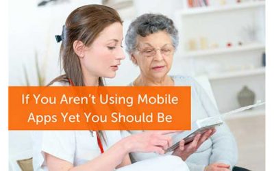 If You Aren’t Using Mobile Apps Yet, You Should Be